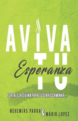 Aviva Tu Esperanza: Fortaleza Divina Para Tu Diario Caminar... (Spanish Edition)