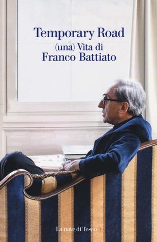 Temporary Road: (una) Vita di Franco Battiato