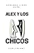 Alex y los Chicos (EPN, #2)