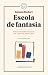 Escola de fantasia: Reflexions sobre educació per a mestres, pares i nens