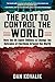 The Plot to Control the World: How the US Spent Billions to Change the Outcome of Elections Around the World
