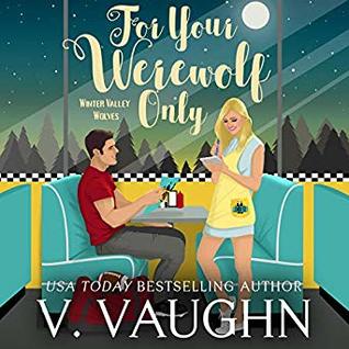For Your Werewolf Only (Winter Valley Wolves, #4)