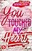 You touched my Heart