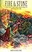 Fire & Stone: A Collection ...