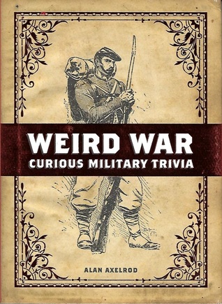 Weird War: Curious Military Trivia