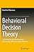 Behavioral Decision Theory: Psychological and Mathematical Descriptions of Human Choice Behavior
