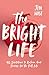 The Bright Life: 40 Invitations to Reclaim Your Energy for the Full Life