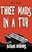 Three Maids in a Tub