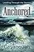Anchored: Leading Through the Storms
