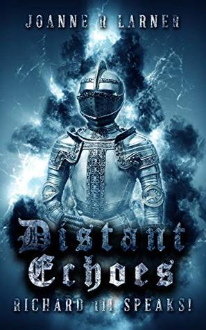 Distant Echoes: Richard III Speaks! (Kindle Edition)