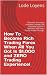 How To Become Rich Trading Forex When All You Got Is $1,000 a... by Lode Loyens