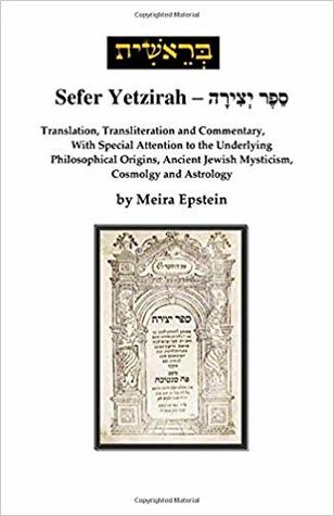 Sefer Yetzirah: Translation, Transliteration and Commentary, with Special Attention to the Underlying Philosophical Origins, Ancient Jewish Mysticism, Cosmology and Astrology