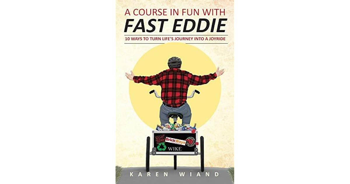 A Course in Fun with Fast Eddie 10 Ways to Turn Life's Journey into a