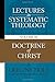 Lectures in Systematic Theology: Doctrine of Christ