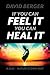 If You Can Feel It You Can Heal It