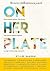 On Her Plate: Plant-based Recipes, Life Stories, and Natural Health Sciences to Align Mind, Body, and Earth