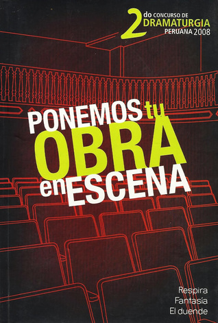 2do Concurso de Dramaturgia Peruana. Ponemos tu obra en escena 2008