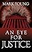 An Eye For Justice by Mark Young