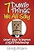 7 Dumb Things We All Say: S...