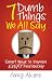 7 Dumb Things We All Say by Greg Alcorn