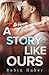 A Story Like Ours by Robin Huber A Story Like Ours by Robin Huber