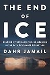 The End of Ice by Dahr Jamail