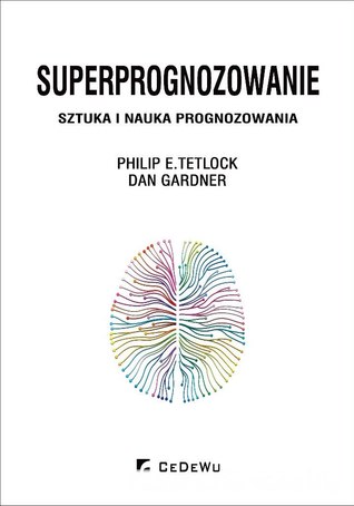 Superprognozowanie. Sztuka i nauka prognozowania