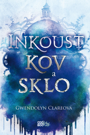 Inkoust, kov a sklo (Inkoust, kov a sklo, #1)