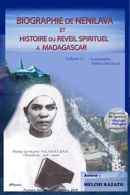 Biographie de Nenilava et Histoire du Reveil a Madagascar (Volume 1 - Soatanana et Ankaramalaza): Dada RAINISOALAMBO (Reveil de Soatanana), Mama ... ... Edition) (Nenilava et le Reveil a Madagascar)