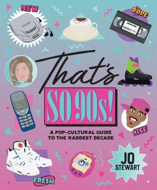 That's So '90s!: A Pop-Cultural Guide to the Raddest Decade (Hardcover)