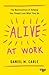 Alive at Work: The Neuroscience of Helping Your People Love What They Do