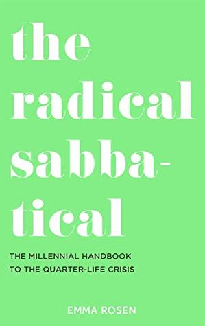 The Radical Sabbatical: The Millennial Handbook to the Quarter Life Crisis (Paperback)