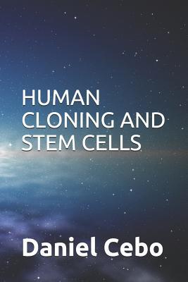HUMAN CLONING AND STEM CELLS