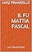 Il fu Mattia Pascal: Con riassunto dei capitoli e illustrazioni (I libri delle vacanze Vol. 4) (Italian Edition)