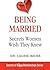 Being Married: Secrets Women Wish They Knew (The Secrets of Happy Relationships Series)