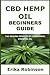 CBD Hemp Oil Beginners Guide by Erika Robinson