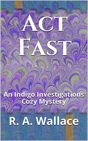 Act Fast (Indigo Investigations #1)
