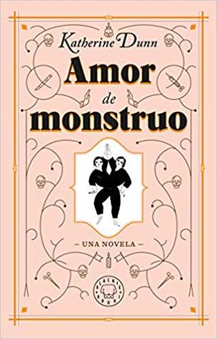 Portada de Amor de monstruo, de Katherine Dunn