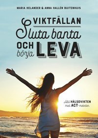 Viktfällan - Sluta banta och börja leva (Paperback)