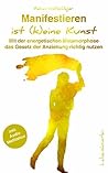 Manifestieren ist...