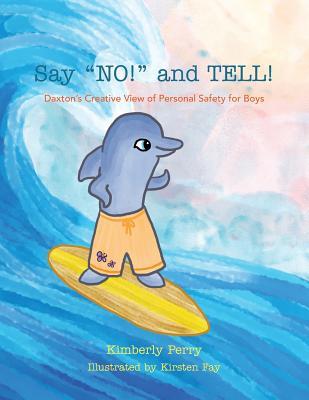 Say "NO!" and TELL!: Daxton's Creative View of Personal Safety for Boys