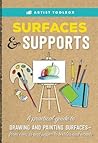 Artist Toolbox: Surfaces & Supports: A practical guide to drawing and painting surfaces -- from canvas and paper to textiles and woods