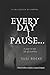 Every Day I Pause...: A year in the life of a writer