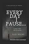 Every Day I Pause...: A year in the life of a writer