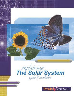 Explaining the Solar System: Student Exercises and Teachers Guide (Grade Nine Academic Science)