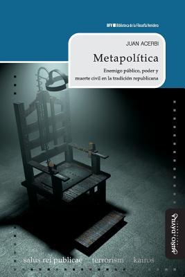 Metapolítica: Enemigo público, poder y muerte civil en la tradición republicana (Biblioteca de la Filosofía Venidera) (Spanish Edition)