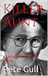 Killer Aunt: A collection of true crime