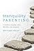 Tranquility Parenting: A Guide to Staying Calm, Mindful, and Engaged