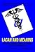 Lacan and Meaning: Sexuation, Discourse Theory, and Topology in the Age of Hermeneutics