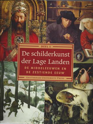 De schilderkunst der Lage Landen 1 De Middeleeuwen en de zestiende eeuw (Hardcover)